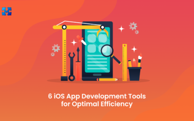 6 iOS App Development Tools for Optimal Efficiency