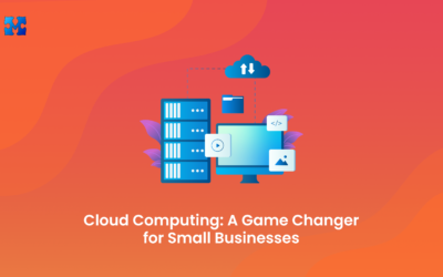 Cloud Computing: A Game Changer for Small Businesses